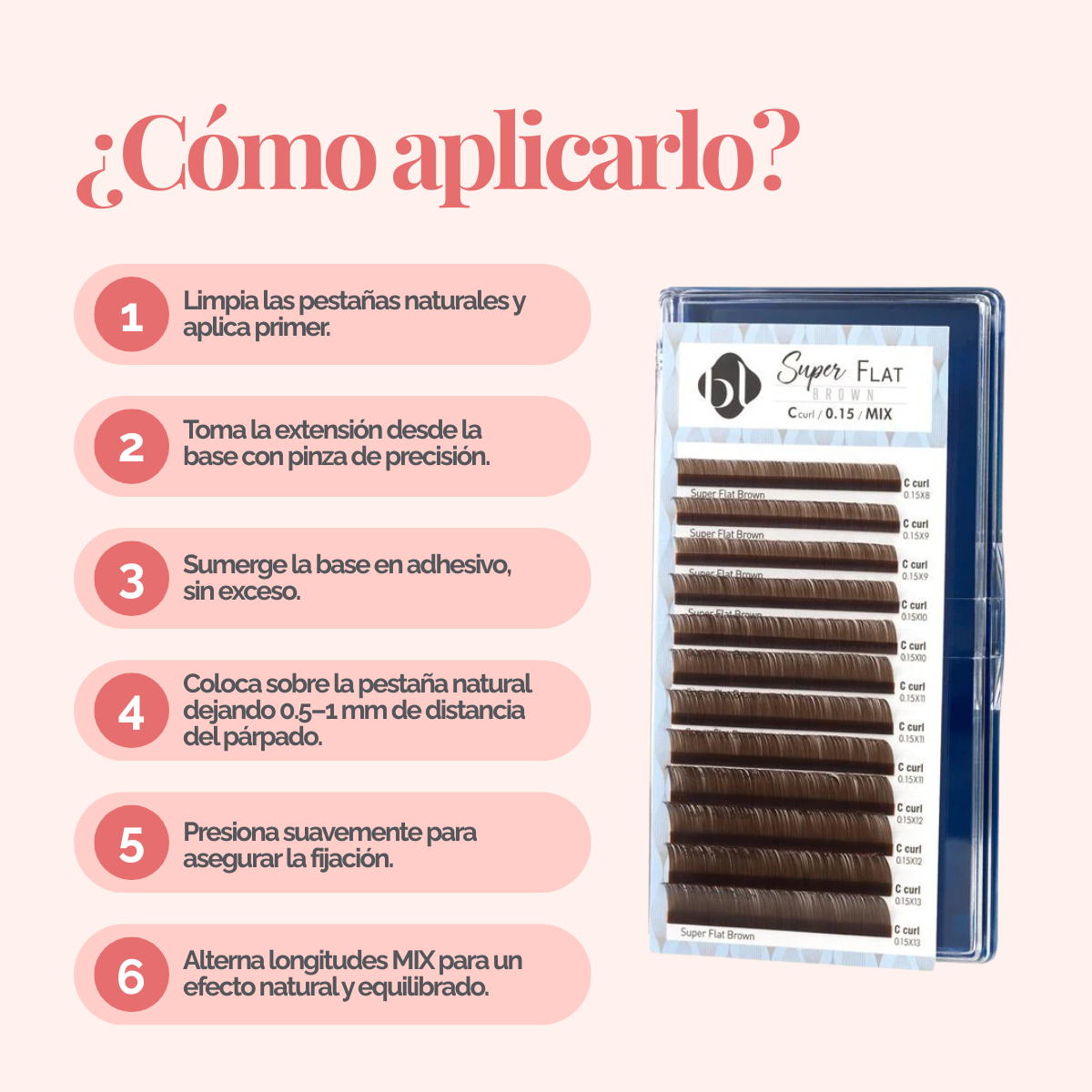 Extensiones Super Flat Lash 0.15 (Marron Obscuro) MIX - BL Lashes